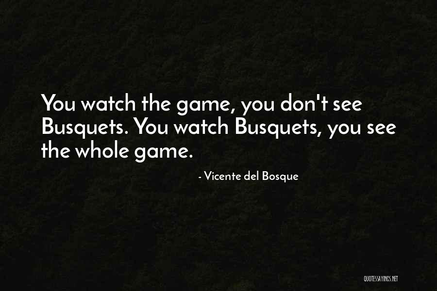 Del Bosque Quotes By Vicente Del Bosque Del Bosque Quotes By Vicente Del Bosque