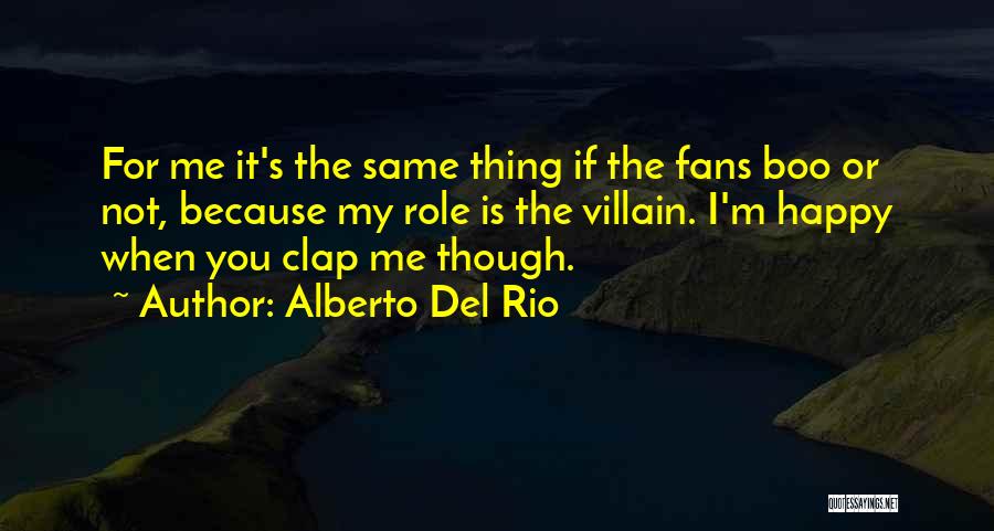 Del Rio Quotes By Alberto Del Rio