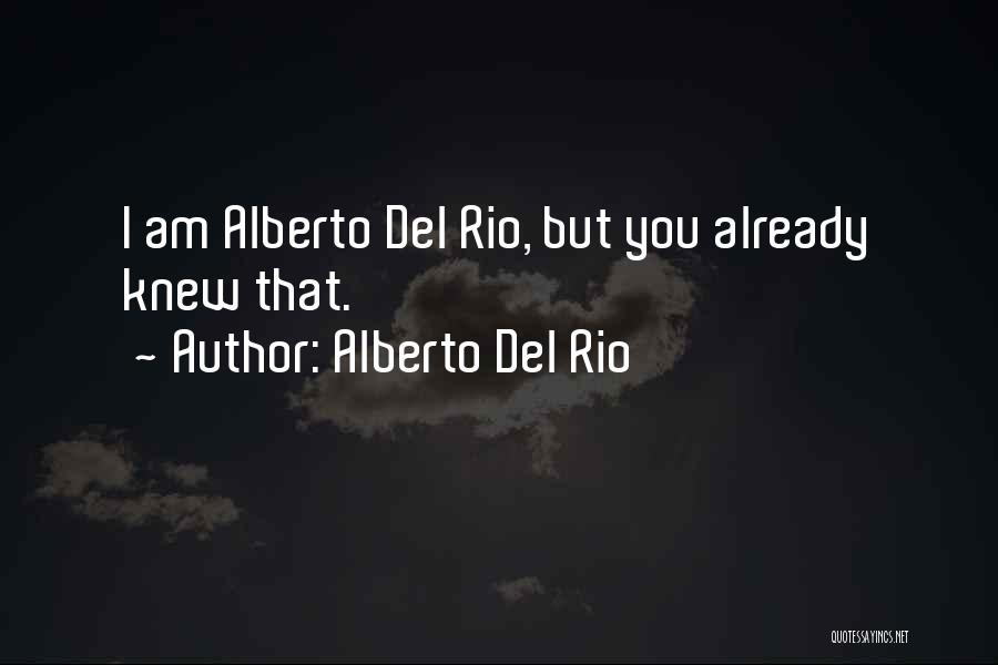Del Rio Quotes By Alberto Del Rio
