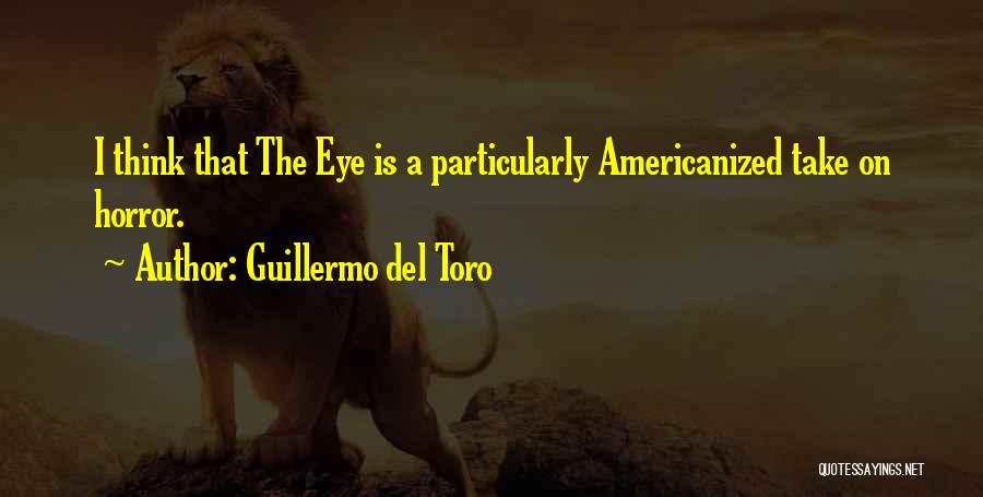 Del Toro Quotes By Guillermo Del Toro