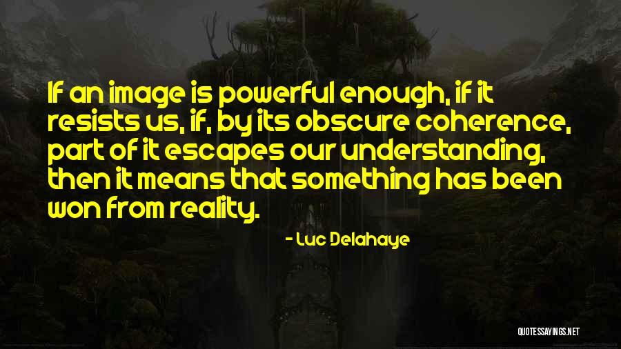 Delahaye Quotes By Luc Delahaye Delahaye Quotes By Luc Delahaye