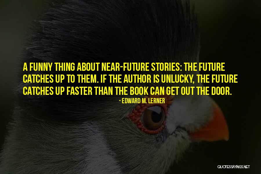 Delanoye Quotes By Edward M. Lerner Delanoye Quotes By Edward M. Lerner