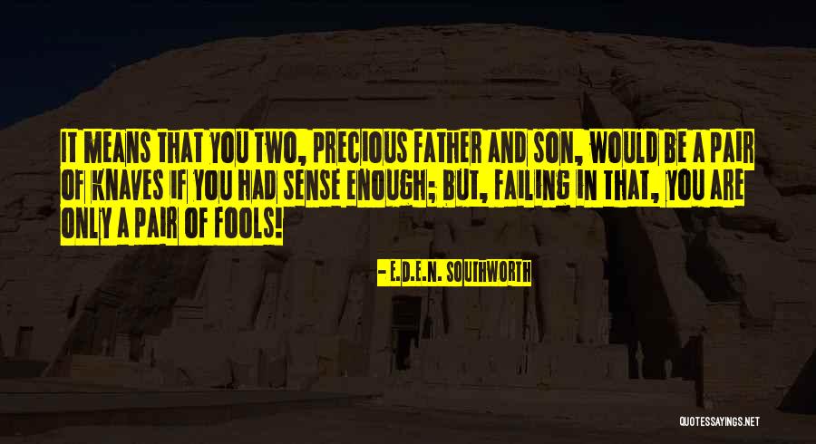 Delasandro Family Quotes By E.D.E.N. Southworth Delasandro Family Quotes By E.D.E.N. Southworth