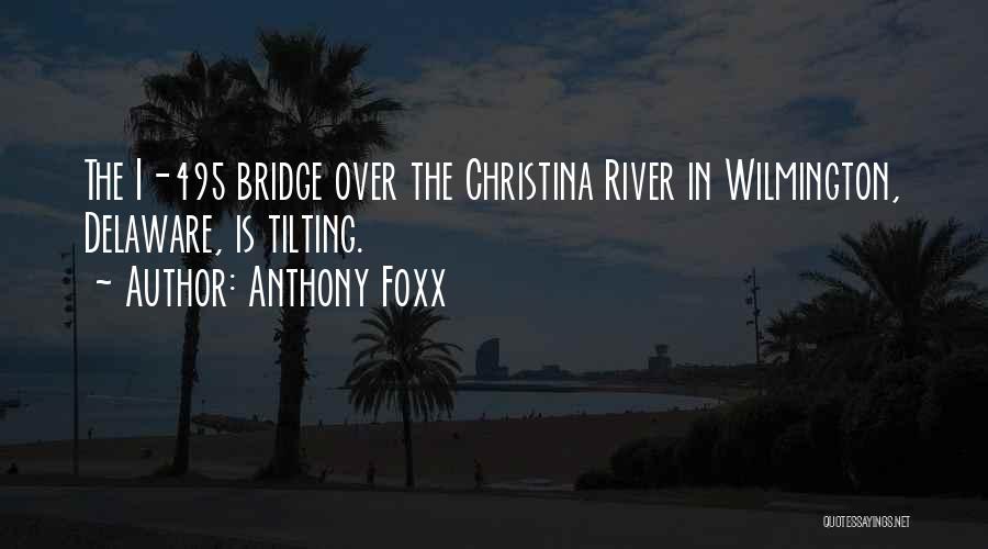 Delaware Quotes By Anthony Foxx