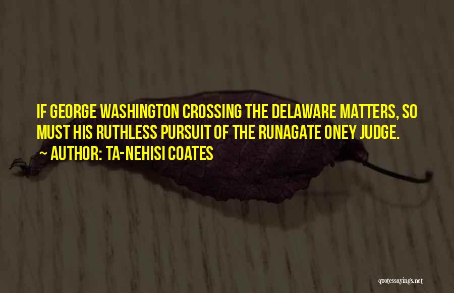 Delaware Quotes By Ta-Nehisi Coates