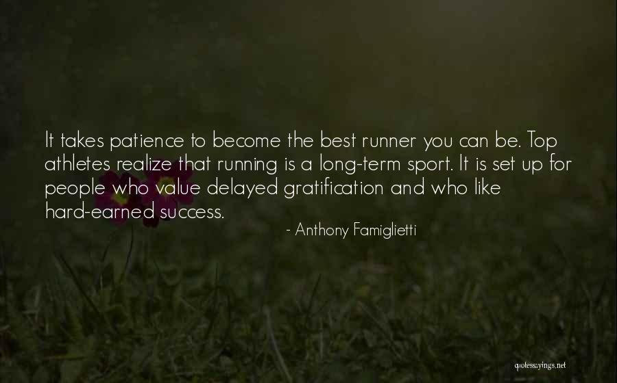 Delayed Gratification Quotes By Anthony Famiglietti