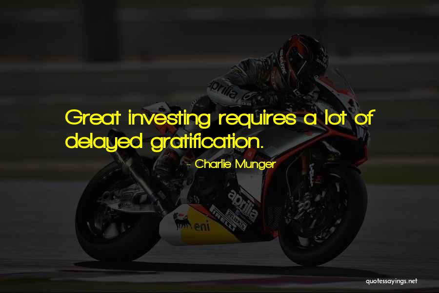 Delayed Gratification Quotes By Charlie Munger Delayed Gratification Quotes By Charlie Munger