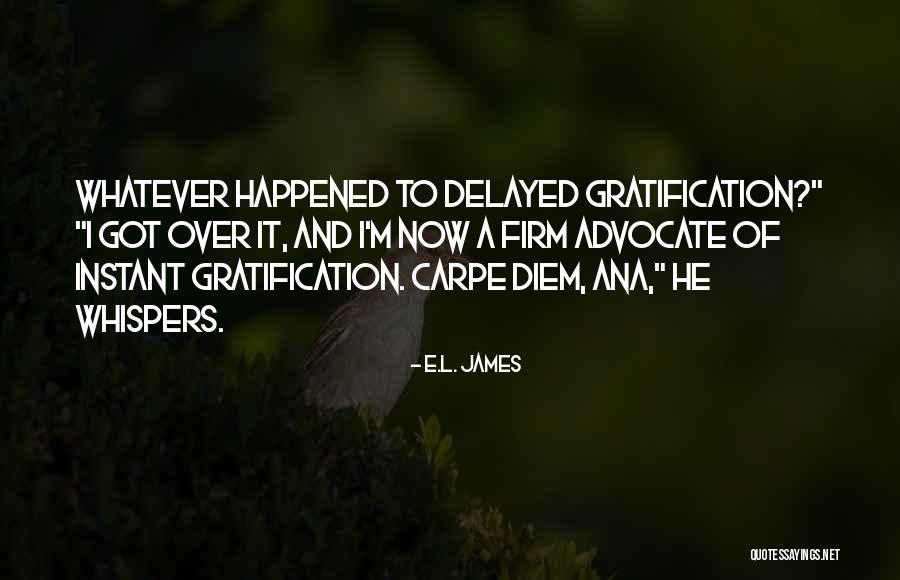 Delayed Gratification Quotes By E.L. James