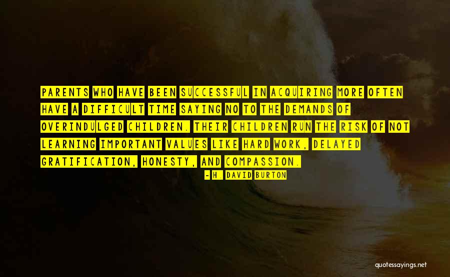 Delayed Gratification Quotes By H. David Burton Delayed Gratification Quotes By H. David Burton