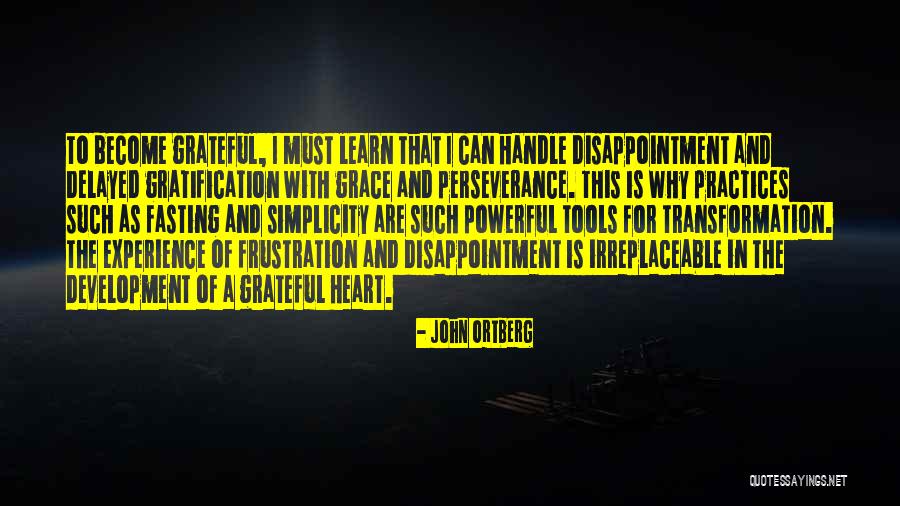 Delayed Gratification Quotes By John Ortberg