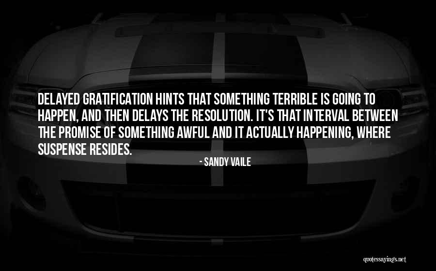 Delayed Gratification Quotes By Sandy Vaile