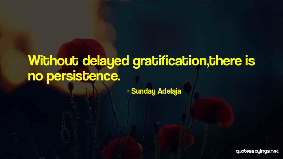 Delayed Gratification Quotes By Sunday Adelaja