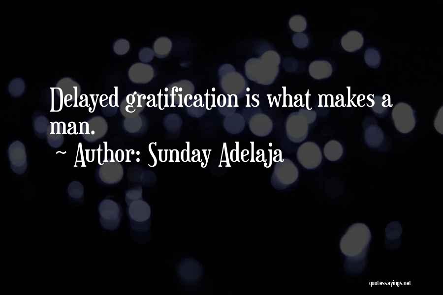 Delayed Gratification Quotes By Sunday Adelaja