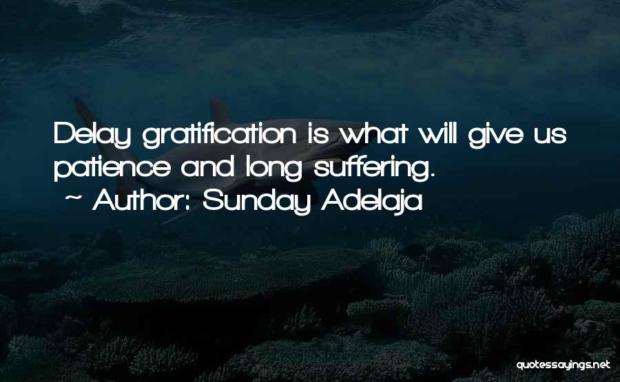 Delayed Gratification Quotes By Sunday Adelaja