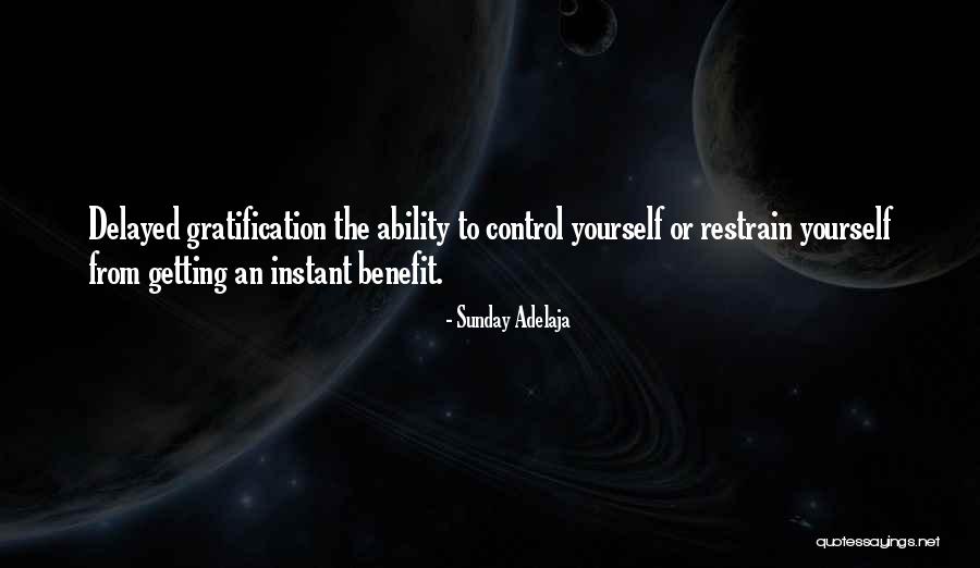 Delayed Gratification Quotes By Sunday Adelaja Delayed Gratification Quotes By Sunday Adelaja