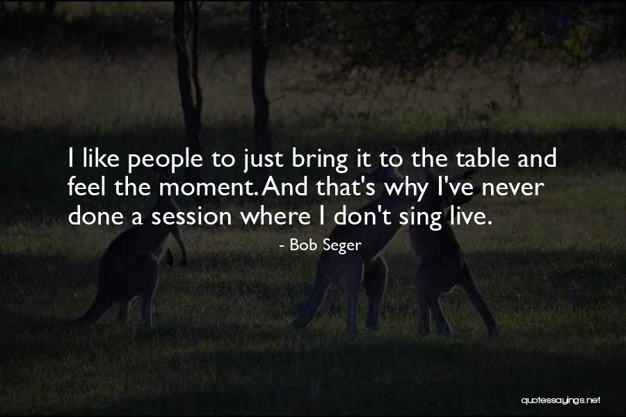 Delayed Wedding Quotes By Bob Seger Delayed Wedding Quotes By Bob Seger