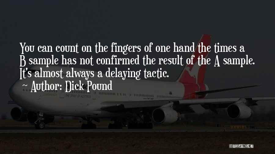 Delaying Tactics Quotes By Dick Pound