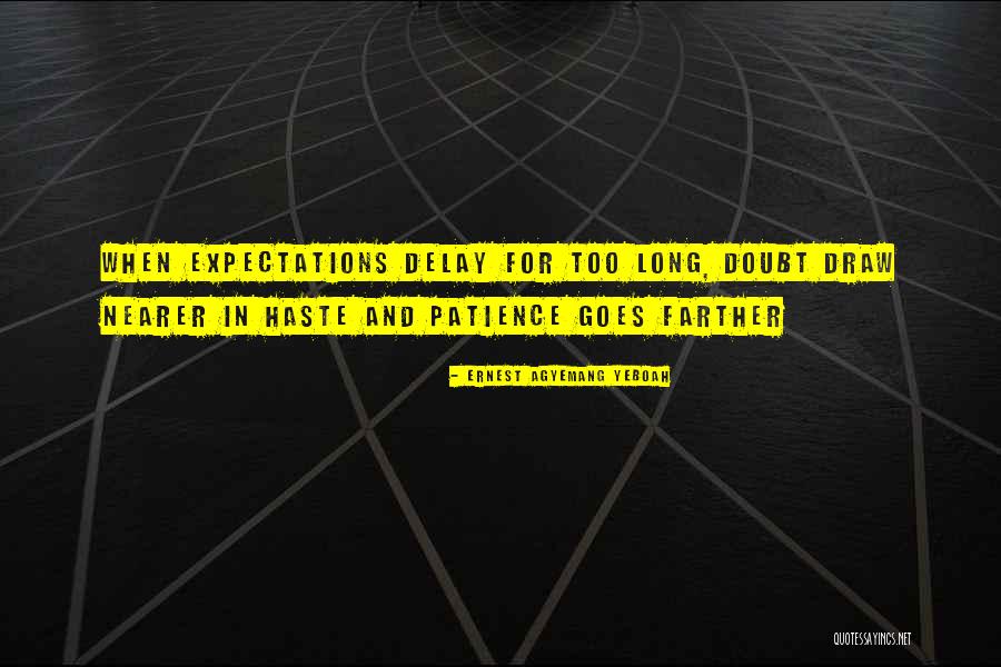 Delays Quotes By Ernest Agyemang Yeboah Delays Quotes By Ernest Agyemang Yeboah