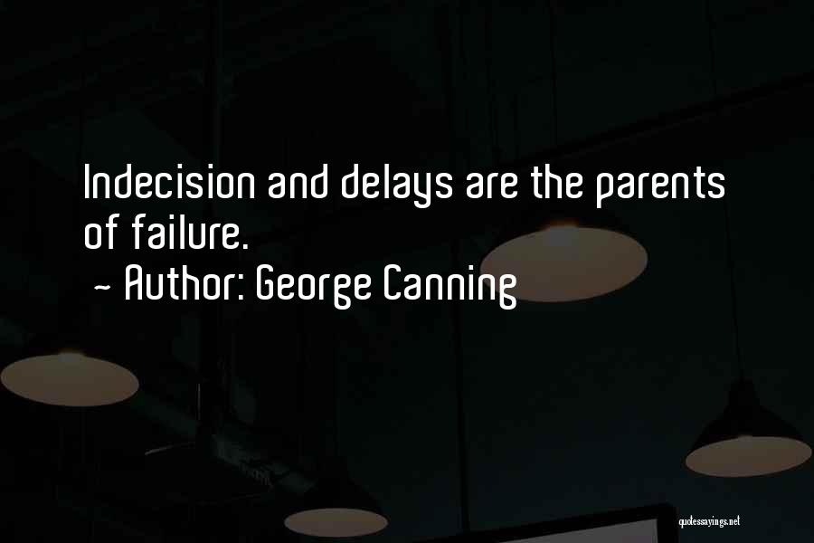 Delays Quotes By George Canning