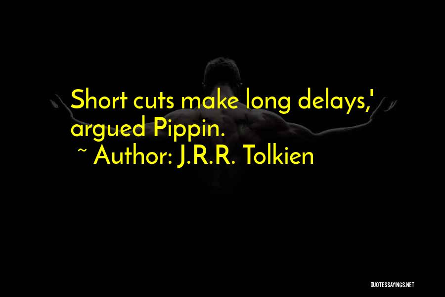 Delays Quotes By J.R.R. Tolkien