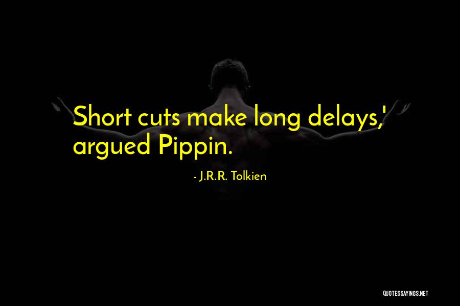 Delays Quotes By J.R.R. Tolkien