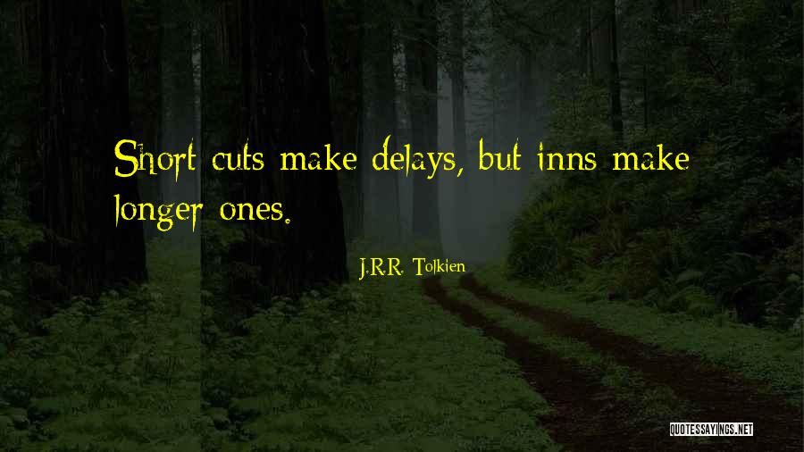 Delays Quotes By J.R.R. Tolkien Delays Quotes By J.R.R. Tolkien