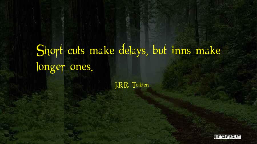 Delays Quotes By J.R.R. Tolkien