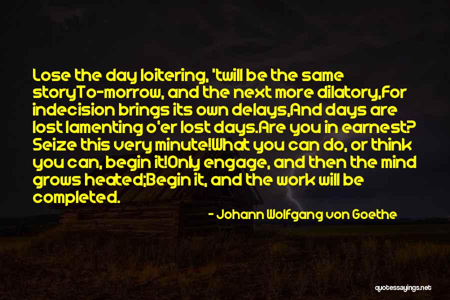 Delays Quotes By Johann Wolfgang Von Goethe Delays Quotes By Johann Wolfgang Von Goethe
