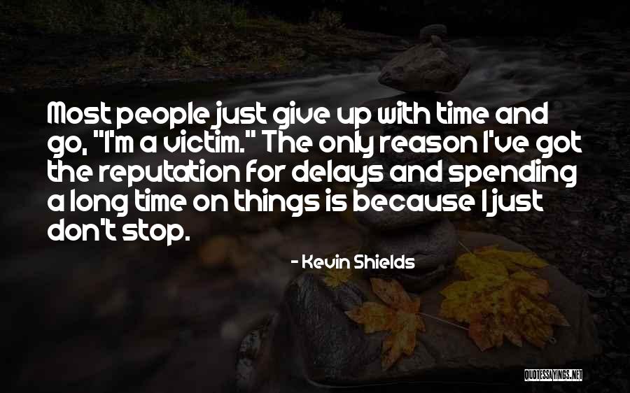 Delays Quotes By Kevin Shields Delays Quotes By Kevin Shields