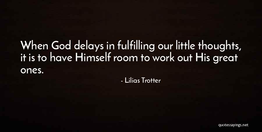 Delays Quotes By Lilias Trotter Delays Quotes By Lilias Trotter