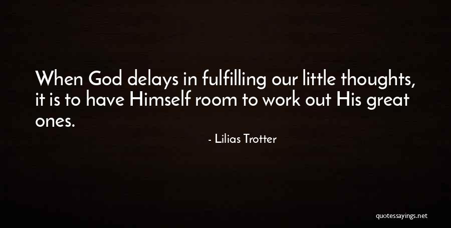 Delays Quotes By Lilias Trotter