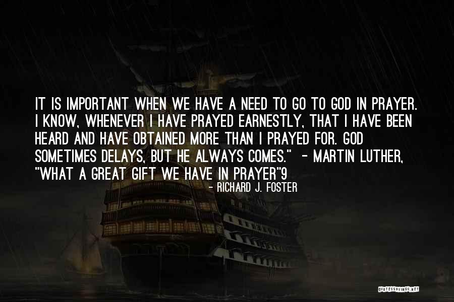 Delays Quotes By Richard J. Foster Delays Quotes By Richard J. Foster