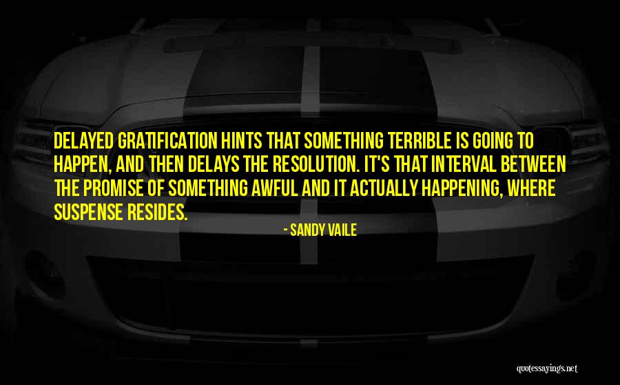 Delays Quotes By Sandy Vaile Delays Quotes By Sandy Vaile