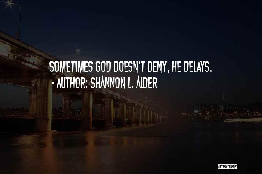 Delays Quotes By Shannon L. Alder