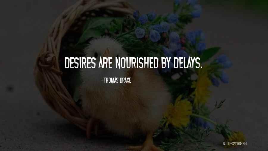 Delays Quotes By Thomas Draxe Delays Quotes By Thomas Draxe