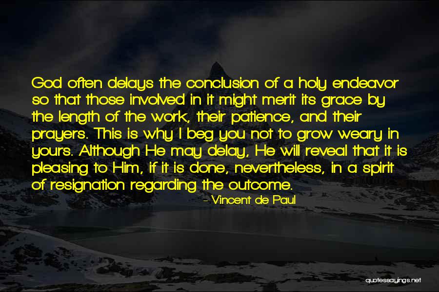 Delays Quotes By Vincent De Paul Delays Quotes By Vincent De Paul