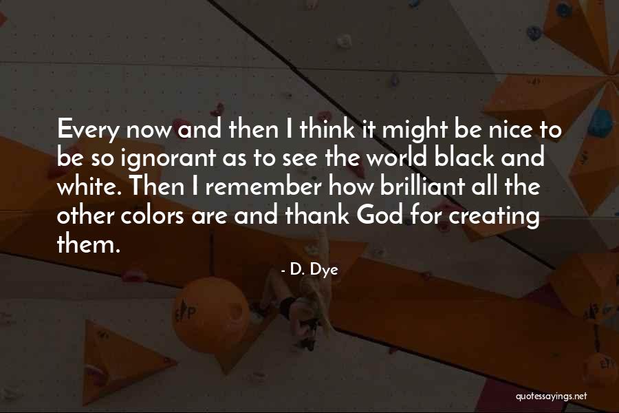 Delbene Peabody Quotes By D. Dye Delbene Peabody Quotes By D. Dye