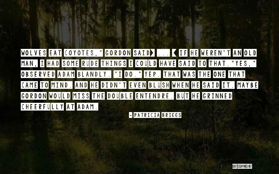 Delderfield Swann Quotes By Patricia Briggs Delderfield Swann Quotes By Patricia Briggs