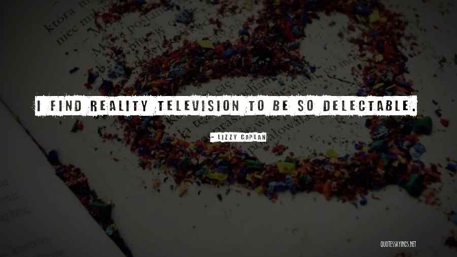Delectable Quotes By Lizzy Caplan