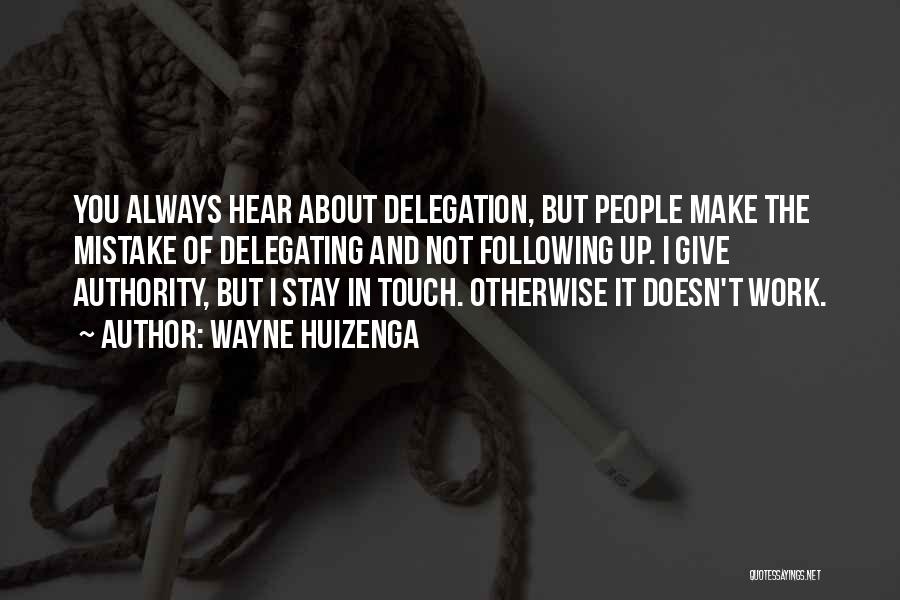 Delegating Authority Quotes By Wayne Huizenga