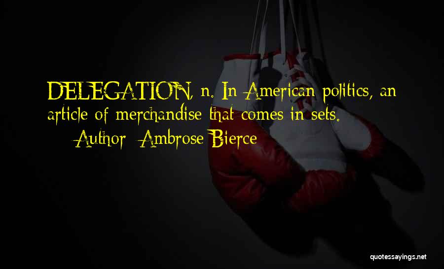 Delegation Quotes By Ambrose Bierce