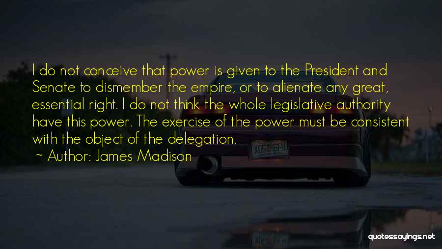 Delegation Quotes By James Madison