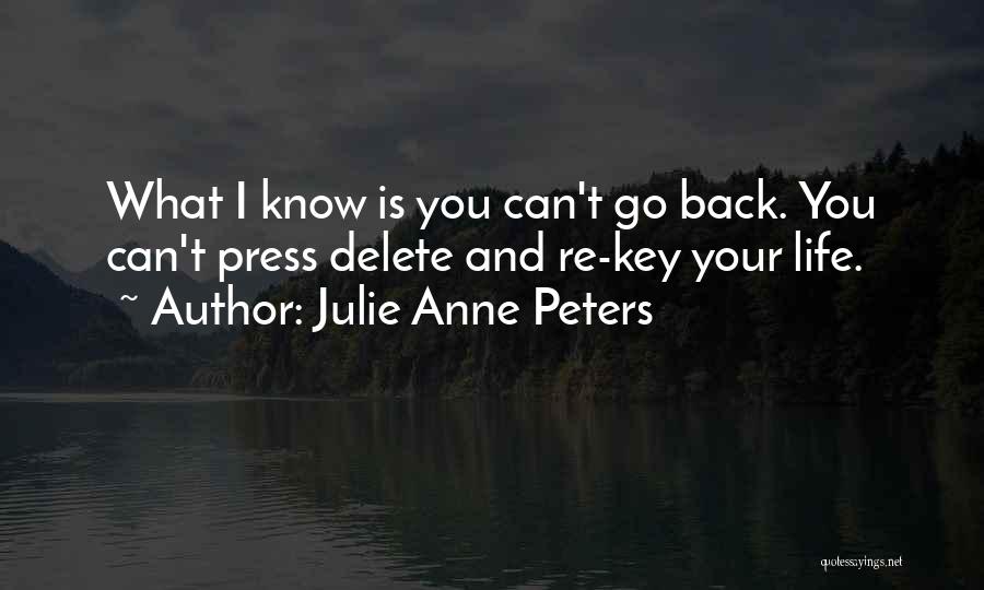 Delete Me From Your Life Quotes By Julie Anne Peters