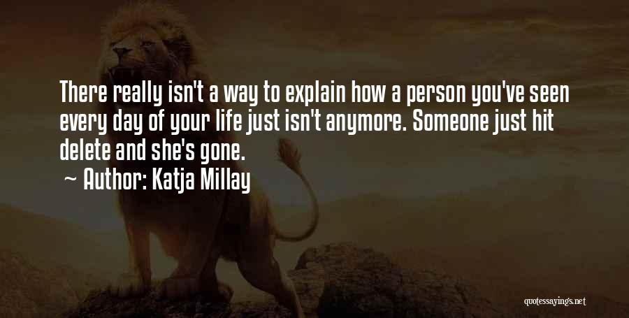 Delete Me From Your Life Quotes By Katja Millay