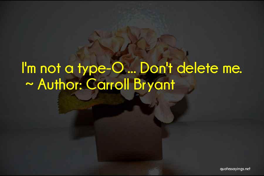 Delete Me Quotes By Carroll Bryant