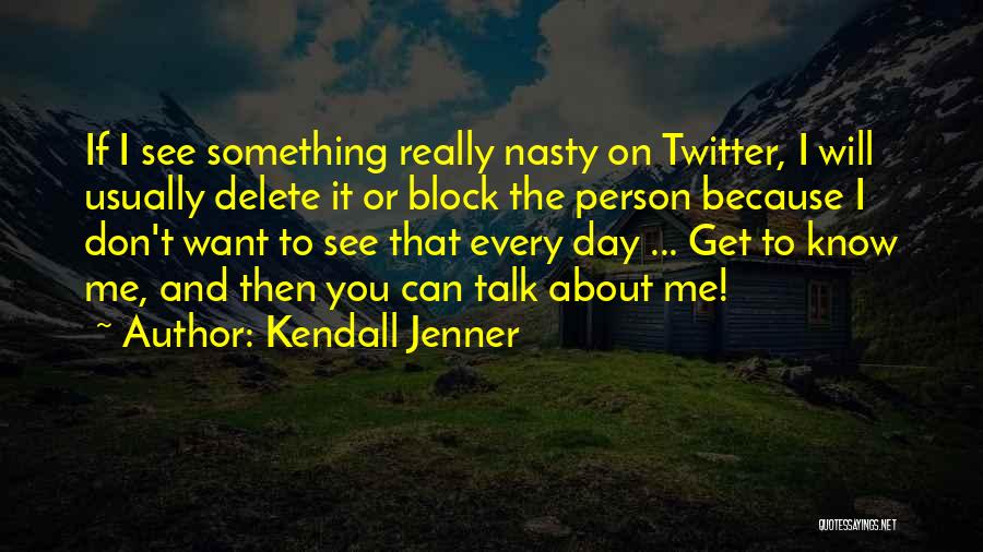 Delete Me Quotes By Kendall Jenner