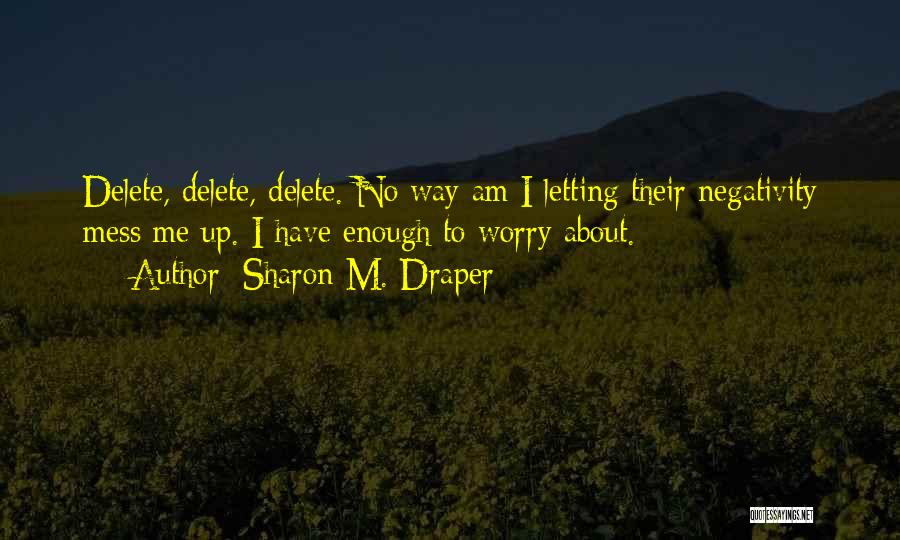 Delete Me Quotes By Sharon M. Draper