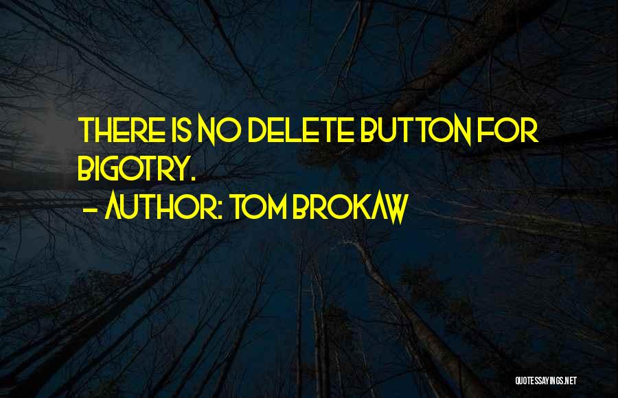 Delete Me Quotes By Tom Brokaw