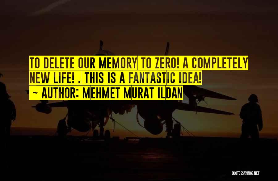 Delete Quotes By Mehmet Murat Ildan