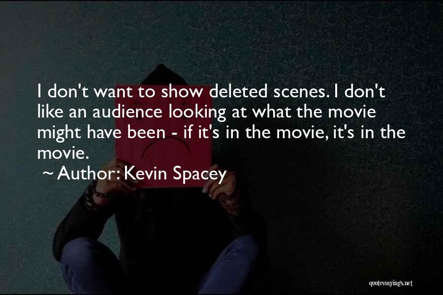 Deleted Quotes By Kevin Spacey